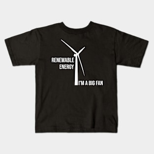 Renewable Energy, I'm A Big Fan: Funny Renewable Energy Science Kids T-Shirt